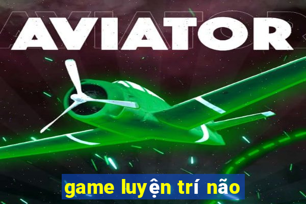 game luyện trí não