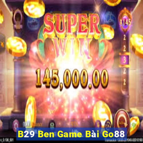 B29 Ben Game Bài Go88