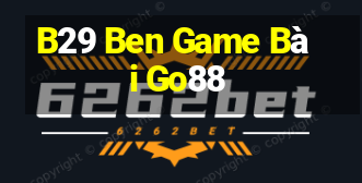 B29 Ben Game Bài Go88