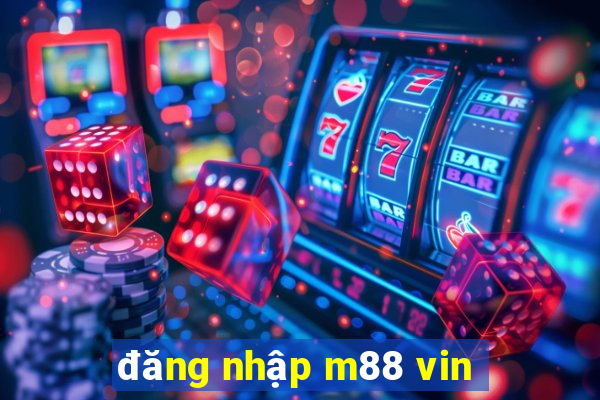 đăng nhập m88 vin