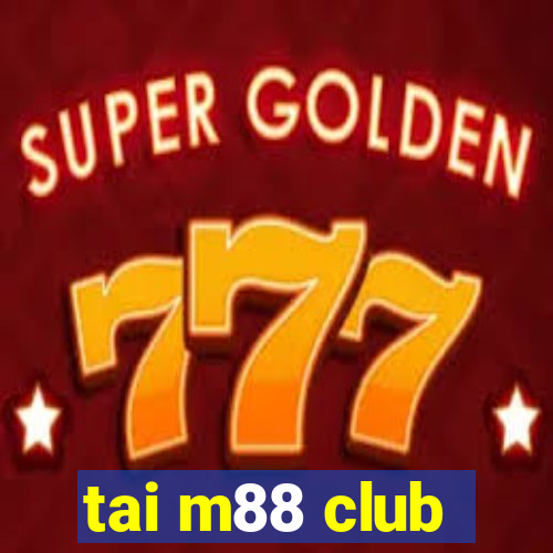 tai m88 club