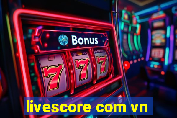 livescore com vn