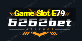 Game Slot E79