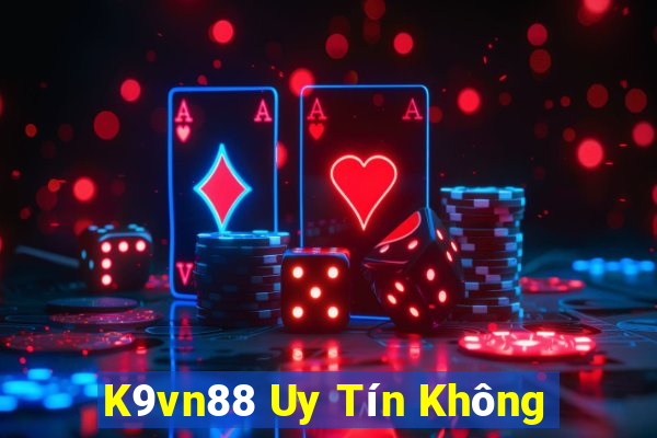 K9vn88 Uy Tín Không