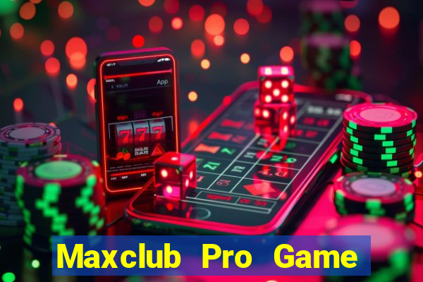 Maxclub Pro Game Bài Online