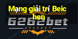 Mạng giải trí Beichen