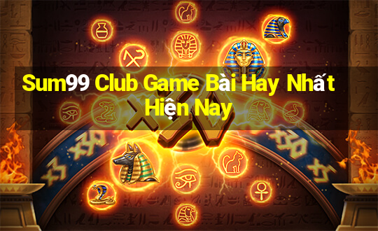 Sum99 Club Game Bài Hay Nhất Hiện Nay