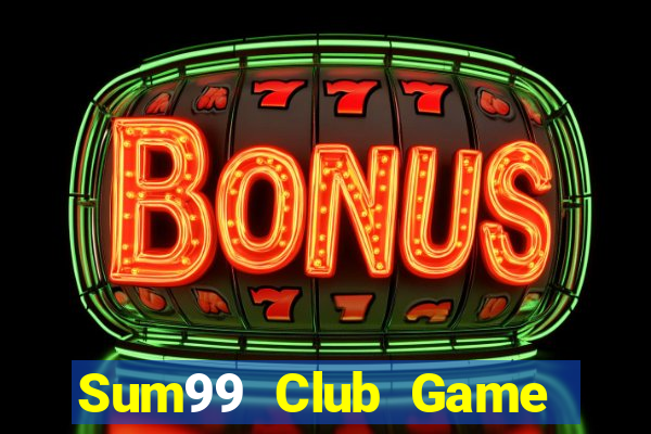 Sum99 Club Game Bài Hay Nhất Hiện Nay