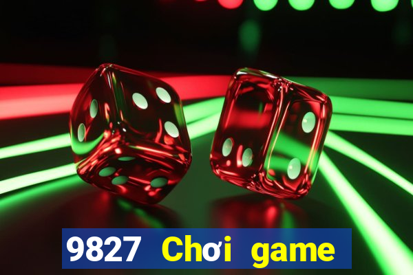 9827 Chơi game bài giải trí