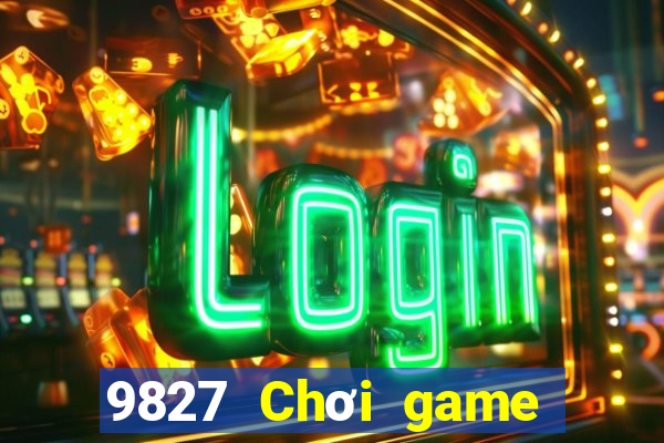 9827 Chơi game bài giải trí