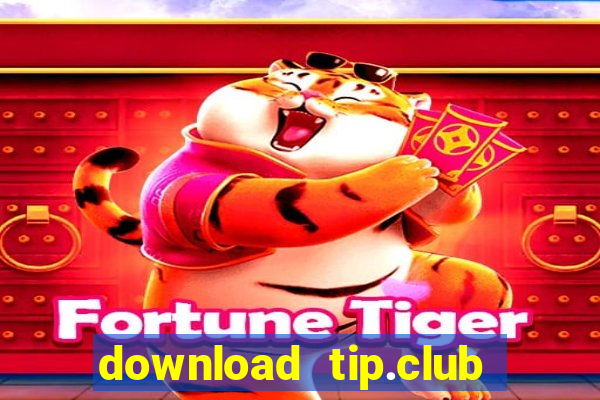 download tip.club cho pc