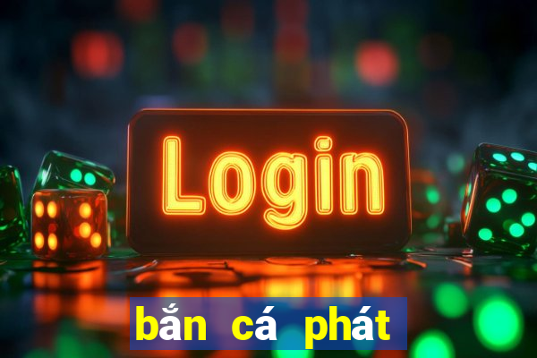 bắn cá phát lộc 3d