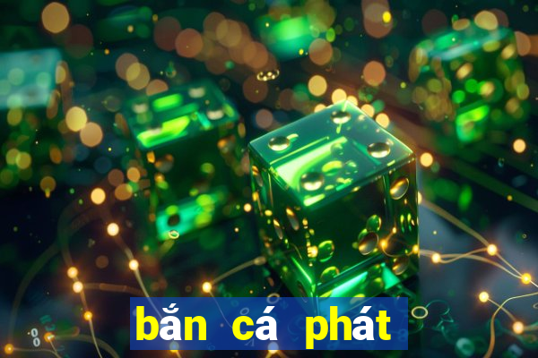 bắn cá phát lộc 3d