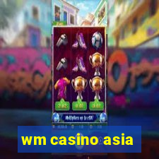 wm casino asia