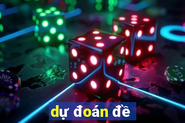 dự đoán đề