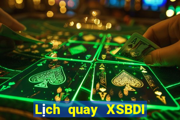 Lịch quay XSBDI ngày 27