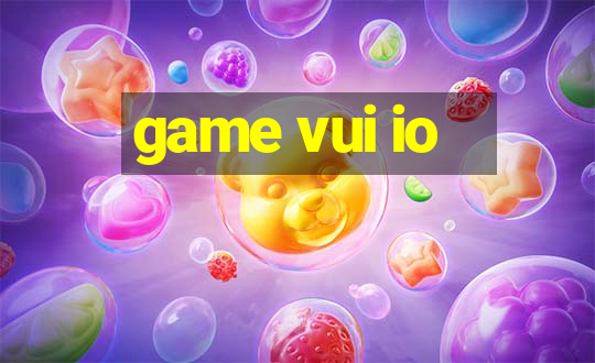 game vui io