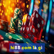 hi88 com là gì