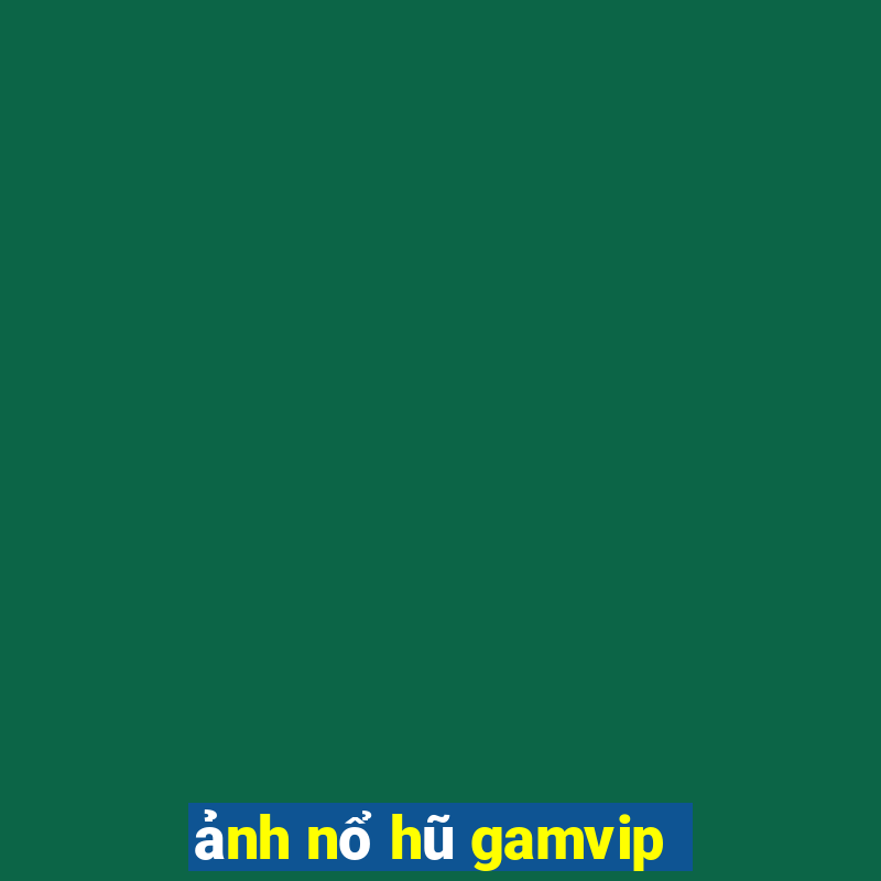 ảnh nổ hũ gamvip