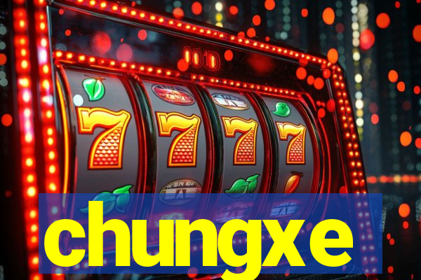 chungxe