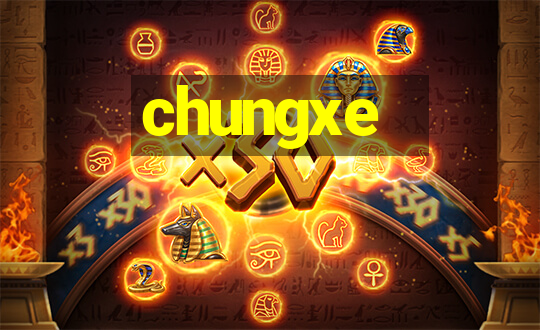 chungxe