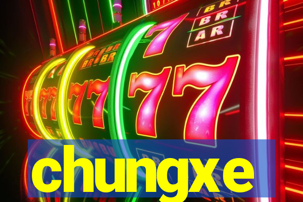 chungxe