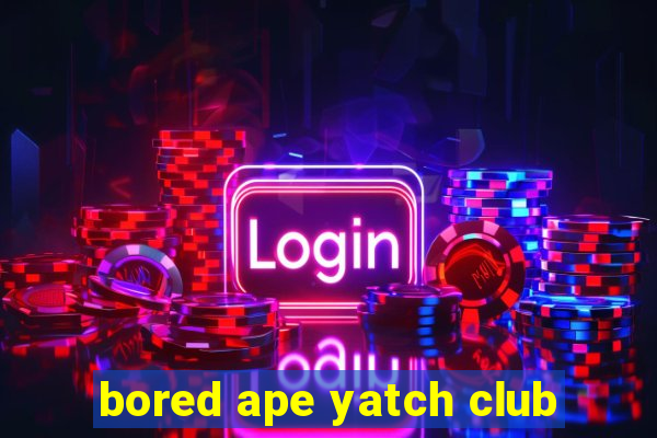 bored ape yatch club