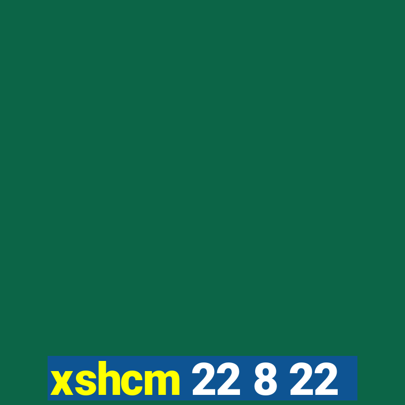 xshcm 22 8 22