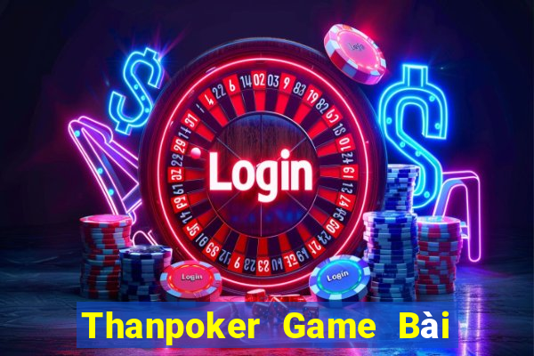 Thanpoker Game Bài Nhiều Người Chơi Nhất