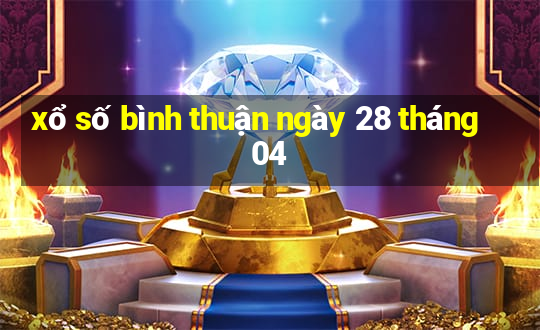 xổ số bình thuận ngày 28 tháng 04