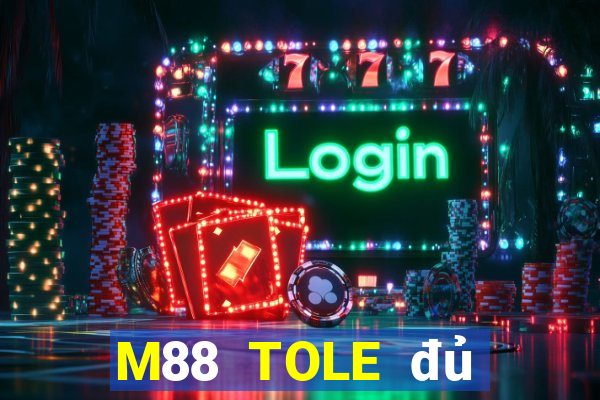 M88 TOLE đủ cấp iosapp