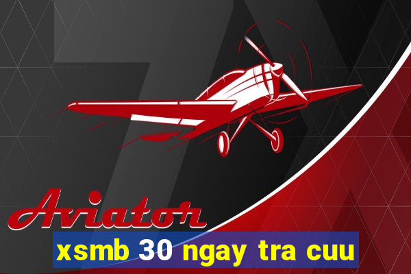 xsmb 30 ngay tra cuu