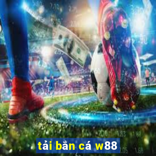 tải bắn cá w88