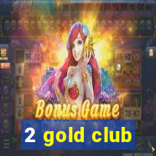 2 gold club