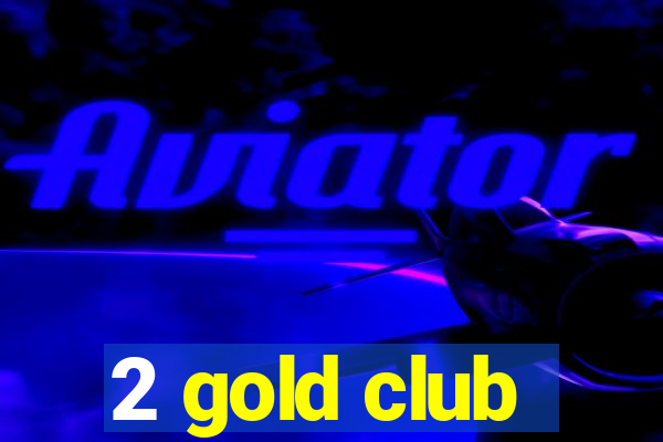 2 gold club