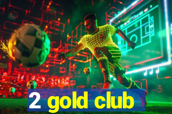 2 gold club