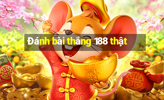 Đánh bài thắng 188 thật