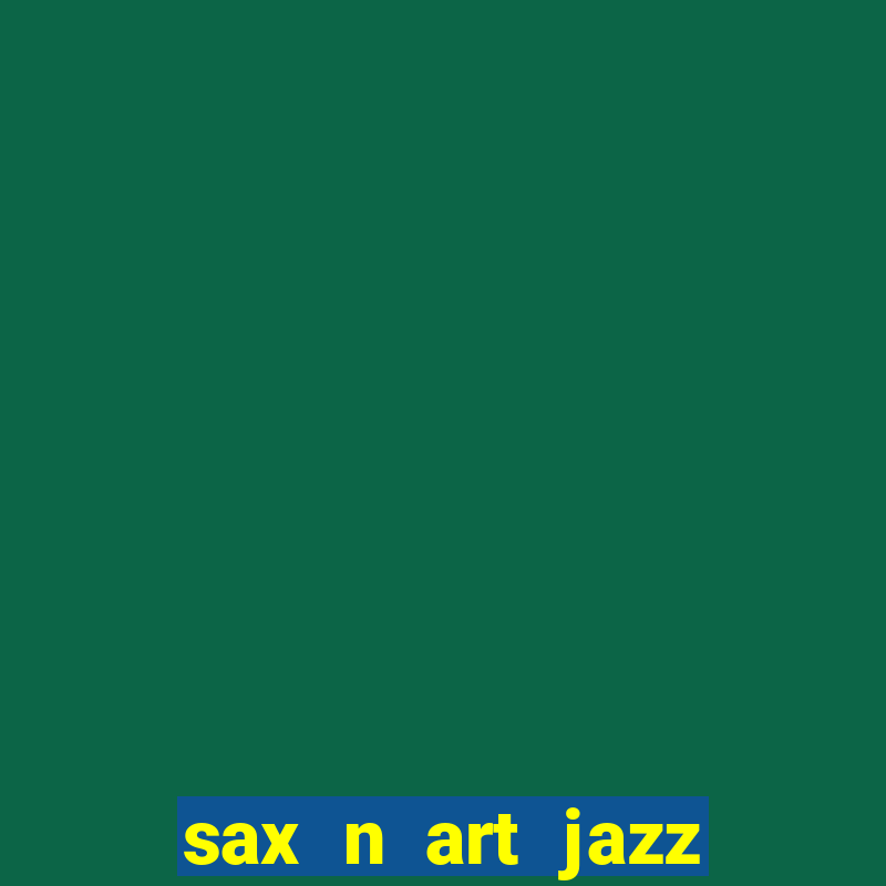 sax n art jazz club saigon