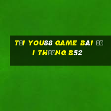 Tải You88 Game Bài Đổi Thưởng B52