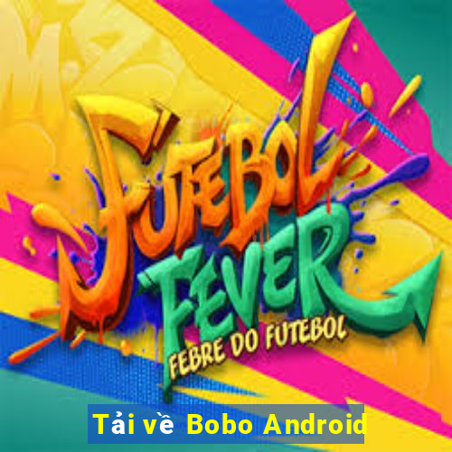 Tải về Bobo Android