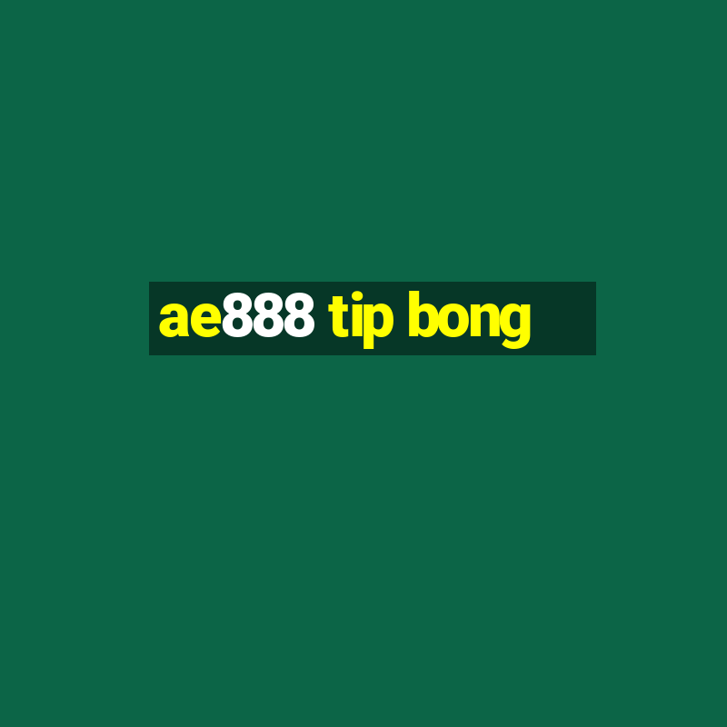 ae888 tip bong