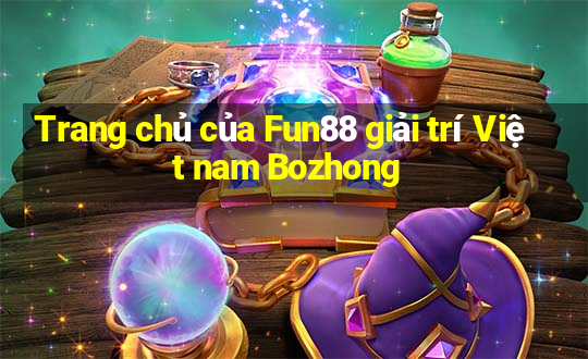 Trang chủ của Fun88 giải trí Việt nam Bozhong