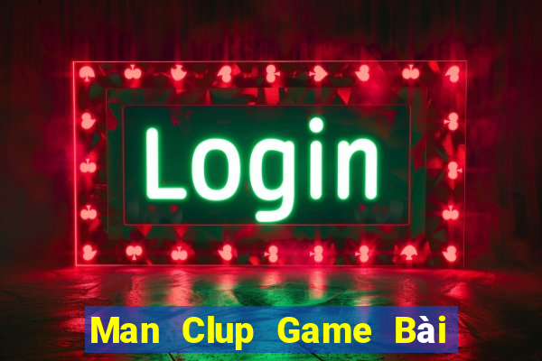 Man Clup Game Bài Trực Tuyến