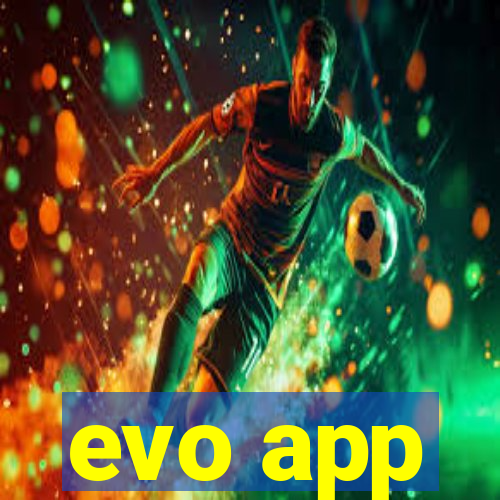 evo app