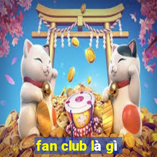 fan club là gì