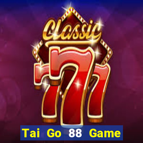 Tai Go 88 Game Bài Tài Xỉu