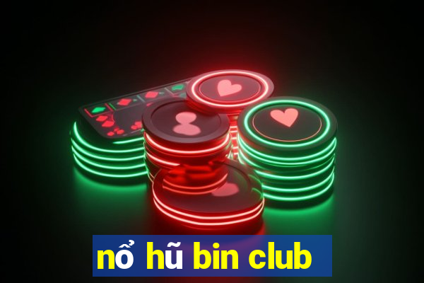 nổ hũ bin club