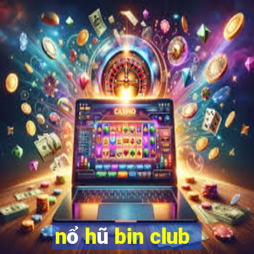 nổ hũ bin club