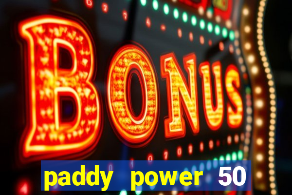 paddy power 50 free bet