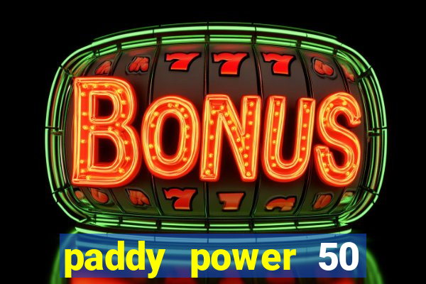 paddy power 50 free bet